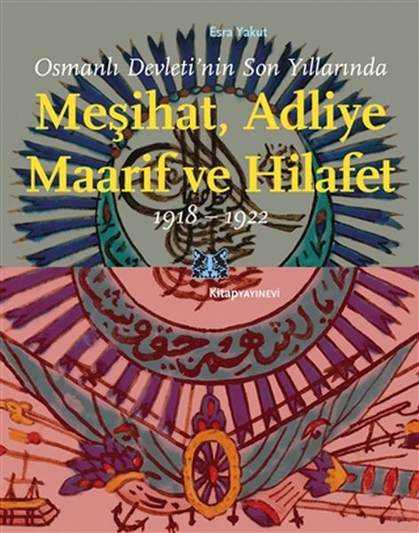 osmanli-devleti-nin-son-yillarinda-mesihat-adliye-maarif-ve-hilafet-1918-1922