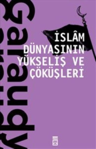 islam-dunyasinin-yukselis-ve-cokusleri