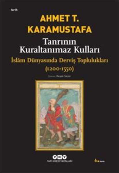 tanrinin-kuraltanimaz-kullari-islam-dunyasinda-dervis-topluluklari-1200-1550