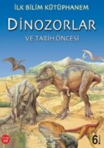 ilk-bilim-kutuphanem-dinozorlar-ve-tarih-oncesi