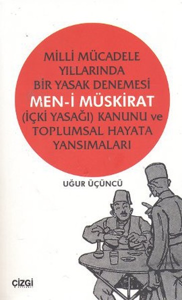 milli-mucadele-yillarinda-bir-yasak-denemesi-men-i-muskirat-icki-yasagi-kanunu-ve-toplumsal-hayata