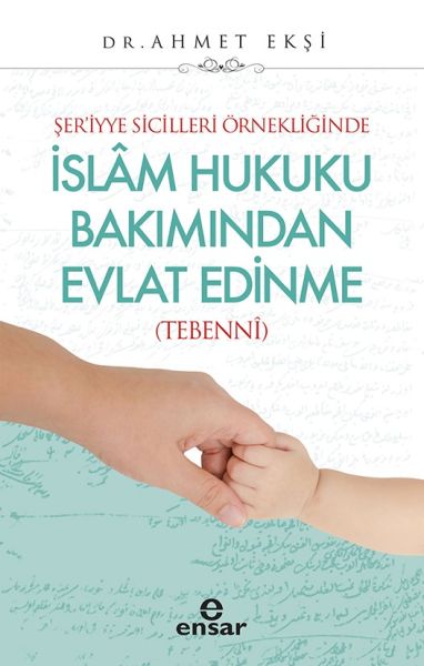 ser-iyye-sicilleri-ornekliginde-islam-hukuku-bakimindan-evlat-edinme-tebenni