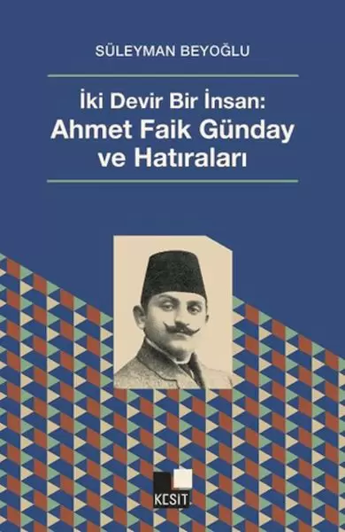 iki-devir-bir-insan-ahmet-faik-gunday-ve-hatiralar