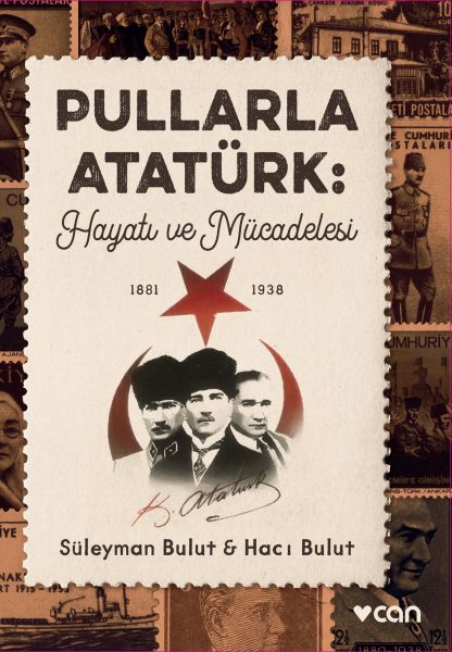 pullarla-ataturk-hayati-ve-mucadelesi-1881-1938