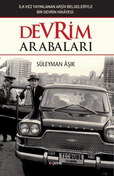 devrim-arabalari-ilk-kez-yayinlanan-arsiv-belgeleriyle-bir-devrin-hikayesi