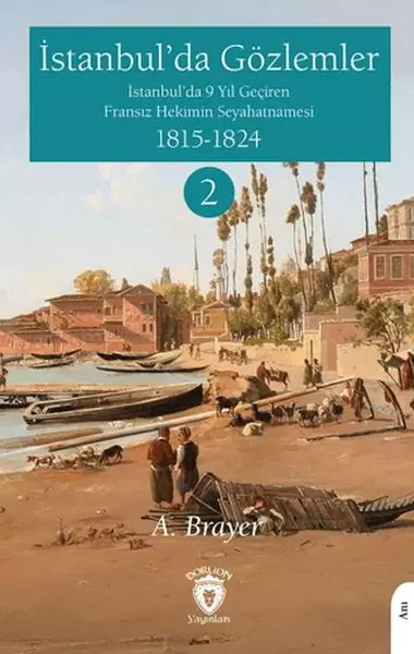 istanbul-da-gozlemler-istanbul-da-9-yil-geciren-fransiz-hekimin-seyahatnamesi-ii