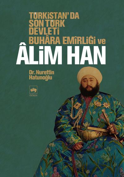 turkistan-da-son-turk-devleti-buhara-emirligi-ve-alim-han