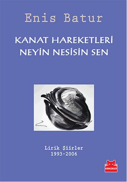 kanat-hareketleri-neyin-nesisin-sen-lirik-siirler-1993-2006