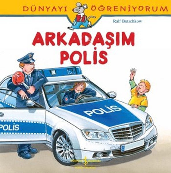 dunyayi-ogreniyorum-arkadasim-polis