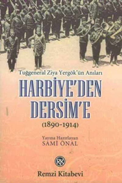 harbiye-den-dersim-e-1890-1914-tuggeneral-ziya-yergok-un-anilari