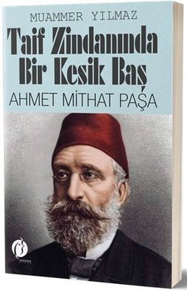 taif-zindaninda-bir-kesik-bas-ahmet-mithat-pasa