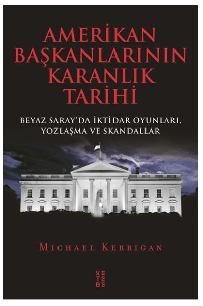 amerikan-baskanlarinin-karanlik-tarihi-beyaz-saray-da-iktidar-oyunlari-yozlasma-ve-skandallar