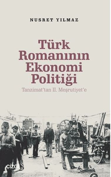 turk-romaninin-ekonomi-politigi-tanzimat-tan-2-mesrutiyet-e