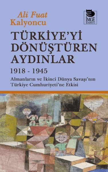 turkiye-yi-donusturen-aydinlar-1918-1945
