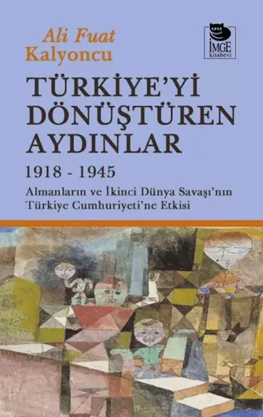 turkiye-yi-donusturen-aydinlar-1918-1945