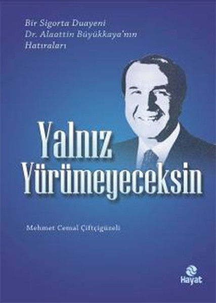 yalniz-yurumeyeceksin-bir-sigorta-duayeni-dr-alaattin-buyukkaya-nin-hatiralari