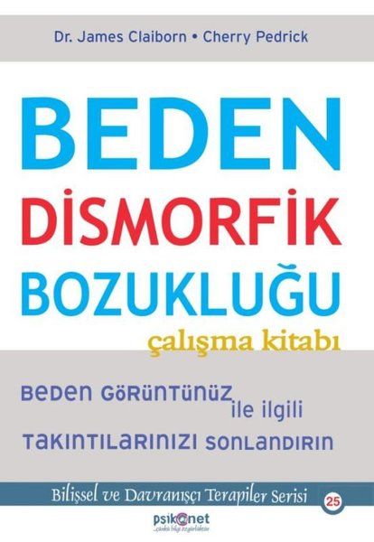 beden-dismorfik-bozuklugu-calisma-kitabi-bilissel-ve-davranisci-terapiler-serisi-25