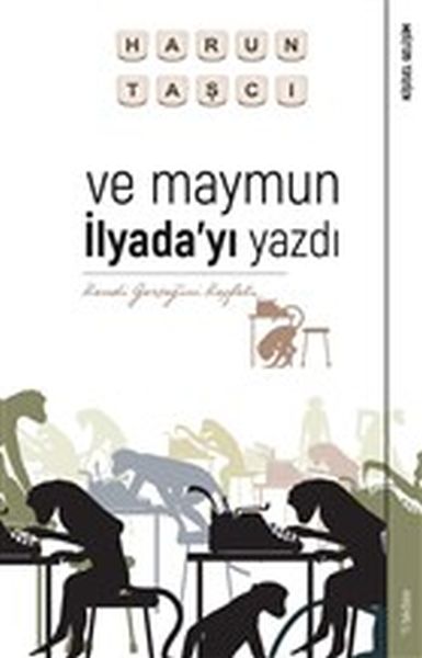 ve-maymun-ilyada-yi-yazdi-kendi-gercegini-kesfet