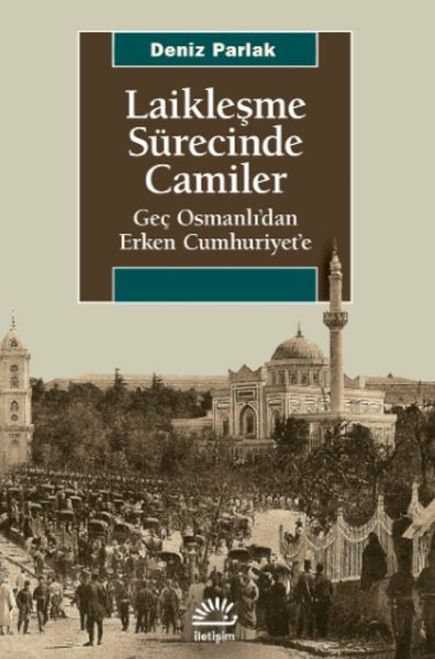 laiklesme-surecinde-camiler-gec-osmanli-dan-erken-cumhuriyet-e