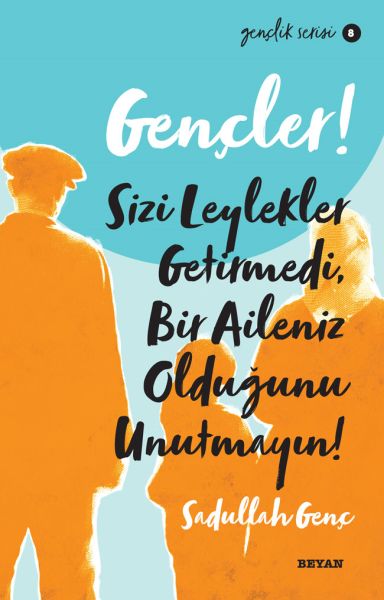 gencler-sizi-leylekler-getirmedi-bir-aileniz-oldugunu-unutmayin-genclik-serisi-8-225701