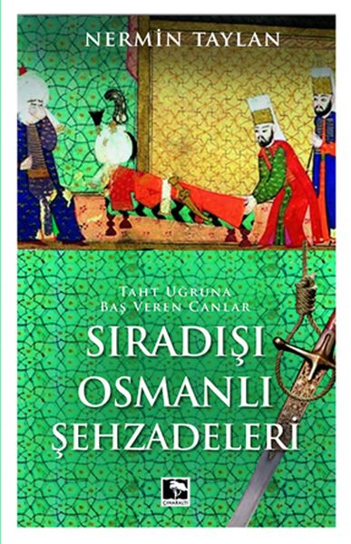 siradisi-osmanli-sehzadeleri-taht-ugruna-bas-veren-canlar