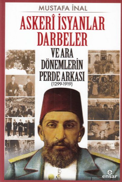 askeri-isyanlar-darbeler-ve-ara-donemlerin-perde-arkasi-1299-1919