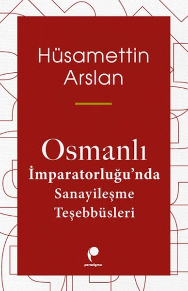 osmanli-imparatorlugun-da-sanayilesme-tesebbusleri