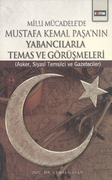 milli-mucadele-de-mustafa-kemal-pasa-nin-yabancilarla-temas-ve-gorusmeleri-asker-siyasi-temsil