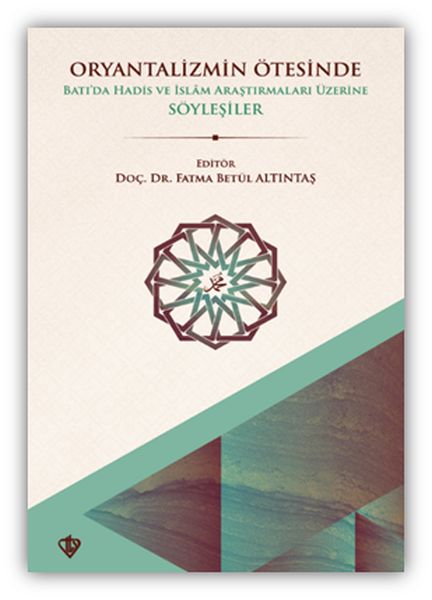 oryantalizmin-otesinde-batida-hadis-ve-islam-arastirmalari-uzerine-soylesiler