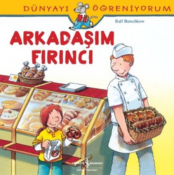 dunyayi-ogreniyorum-arkadasim-firinci