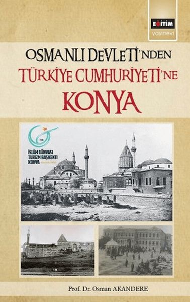 osmanli-devleti-nden-turkiye-cumhuriyetine-konya