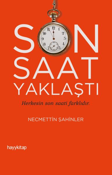 son-saat-yaklasti-herkesin-son-saati-farklidir