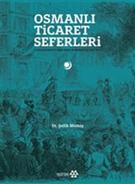 osmanli-ticaret-seferleri-uluslararasi-fuarlarda-osmanlilar-1851-1914