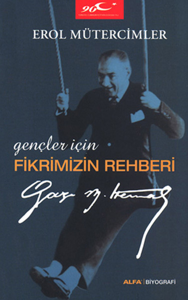 gencler-icin-fikrimizin-rehberi-gazi-mustafa-kemal