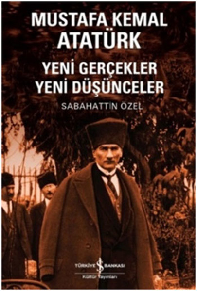 mustafa-kemal-ataturk-yeni-gercekler-yeni-dusunceler