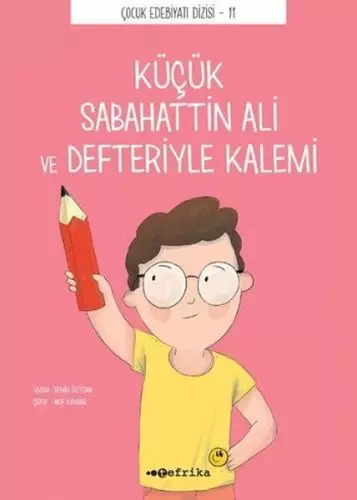 cocuk-edebiyati-dizisi-11-kucuk-sabahattin-ali-ve-defteriyle-kalemi