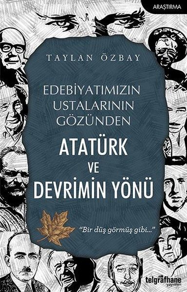 edebiyatimizin-ustalarinin-gozunden-ataturk-ve-devrimin-yonu