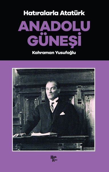 anadolu-gunesi-hatiralarla-ataturk