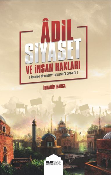 adil-siyaset-ve-insan-haklari-islam-siyaset-gelenegi-ornegi