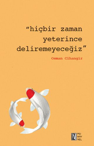 hicbir-zaman-yeterince-deliremeyecegiz