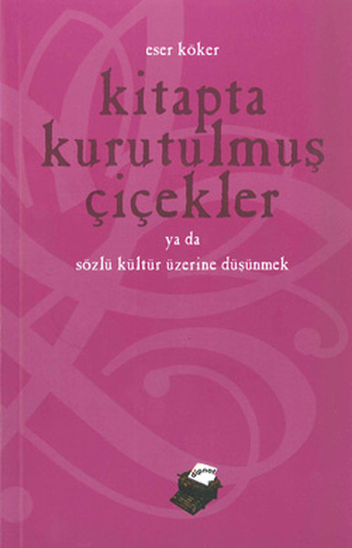 kitapta-kurutulmus-cicekler-ya-da-sozlu-kultur-uzerine-dusunmek