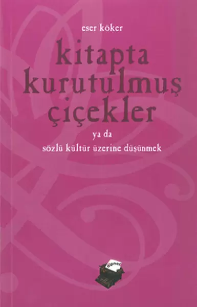 kitapta-kurutulmus-cicekler-ya-da-sozlu-kultur-uzerine-dusunmek