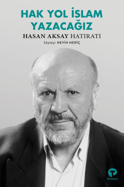 hak-yol-islam-yazacagiz-hasan-aksay-hatirati