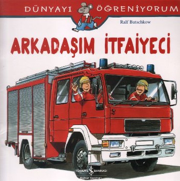 dunyayi-ogreniyorum-arkadasim-itfaiyeci