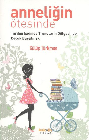 anneligin-otesinde-tarihin-isiginda-trendlerin-golgesinde-cocuk-buyutmek