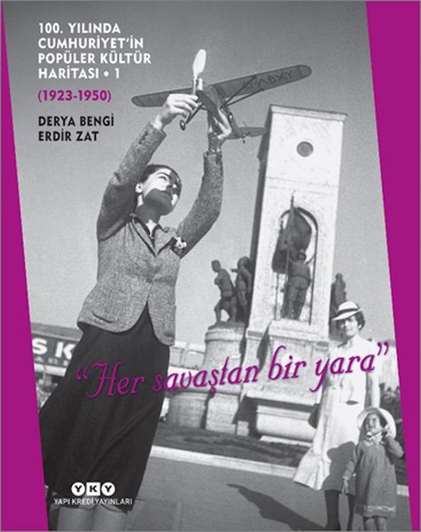 100-yilinda-cumhuriyet-in-populer-kultur-haritasi-1-1923-1950-her-savastan-bir-yara