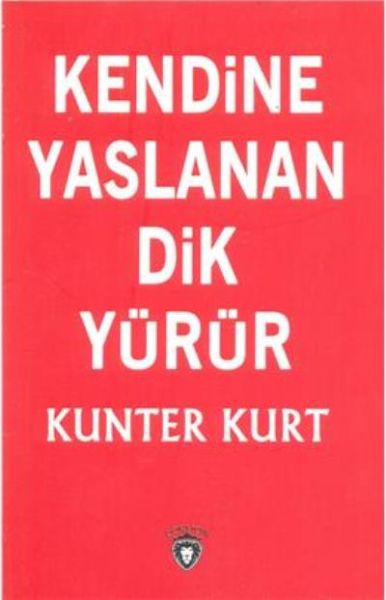 kendine-yaslanan-dik-yurur