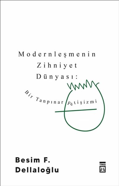 modernlesmenin-zihniyet-dunyasi-bir-tanpinar-fetisizmi