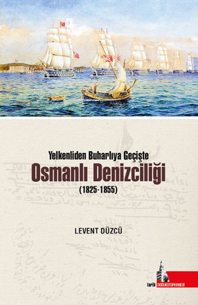 yelkenliden-buharliya-geciste-osmanli-denizciligi-1825-1855