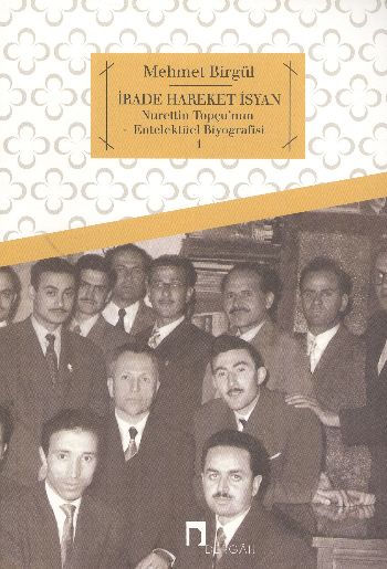 irade-hareket-isyan-nurettin-topcu-nun-entelektuel-biyografisi-1